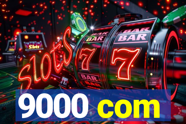 9000 com
